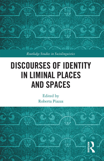 Discourses of Identity in Liminal Places and Spaces