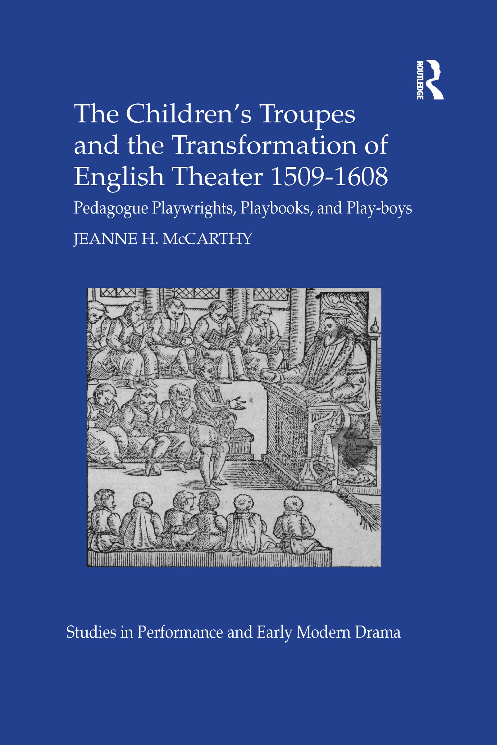 Children's Troupes and the Transformation of English Theater 1509-1608