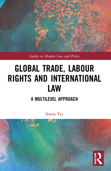 Global Trade, Labour Rights and International Law
