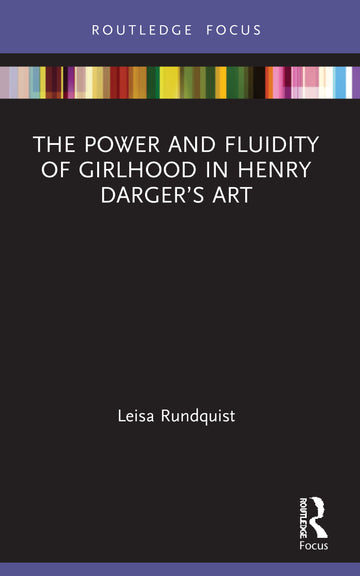 Power and Fluidity of Girlhood in Henry Darger’s Art