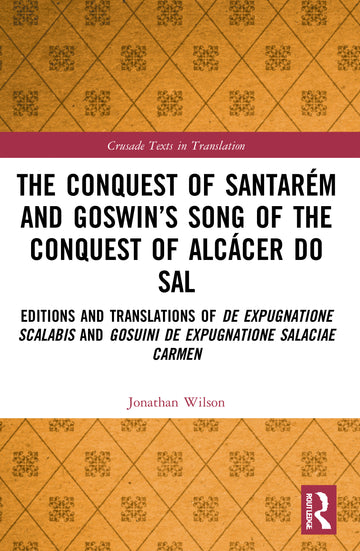 Conquest of Santarém and Goswin’s Song of the Conquest of Alcácer do Sal