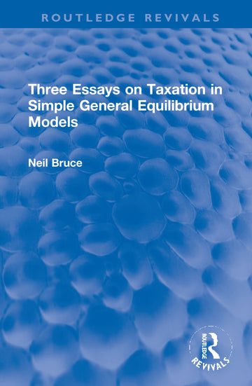 Three Essays on Taxation in Simple General Equilibrium Models