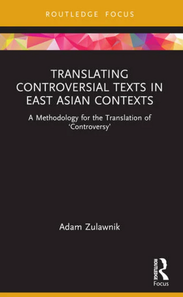 Translating Controversial Texts in East Asian Contexts