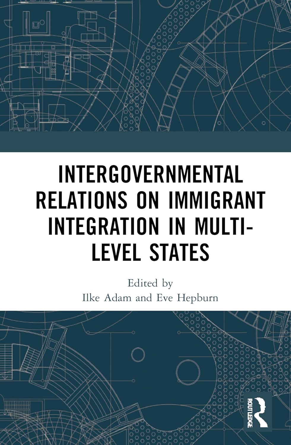 Intergovernmental Relations on Immigrant Integration in Multi-Level States