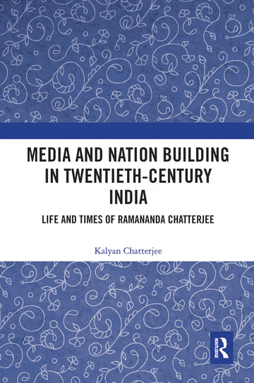Media and Nation Building in Twentieth-Century India