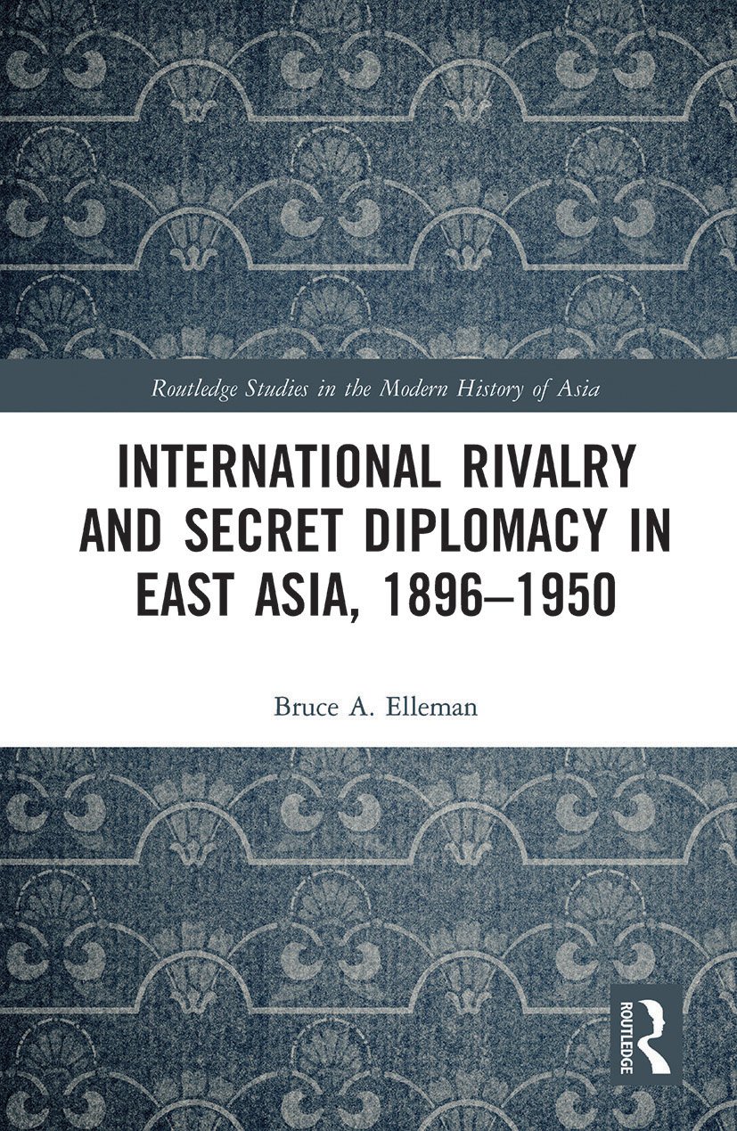 International Rivalry and Secret Diplomacy in East Asia, 1896-1950