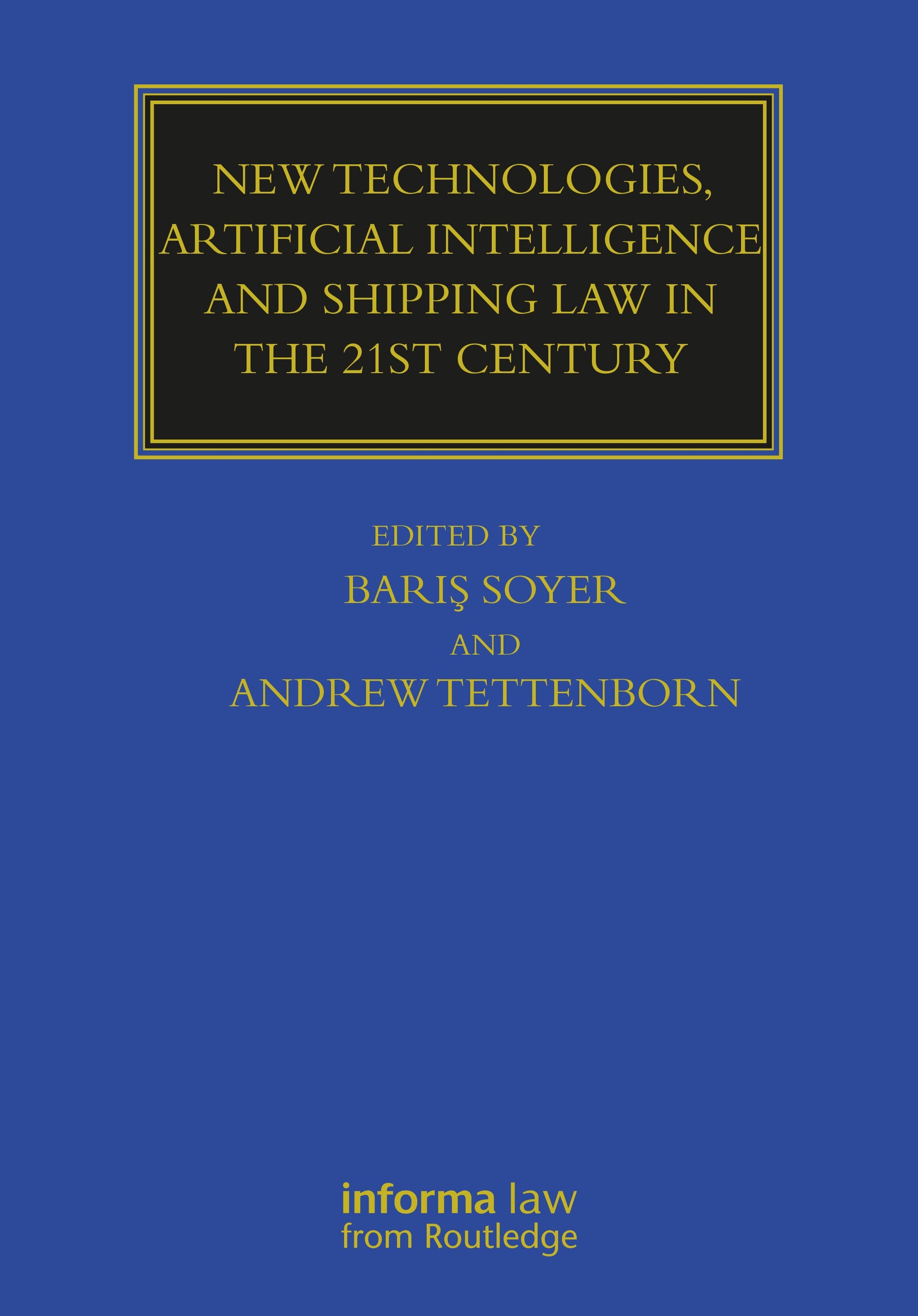 New Technologies, Artificial Intelligence and Shipping Law in the 21st Century