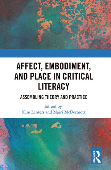 Affect, Embodiment, and Place in Critical Literacy