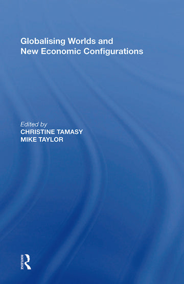 Globalising Worlds and New Economic Configurations