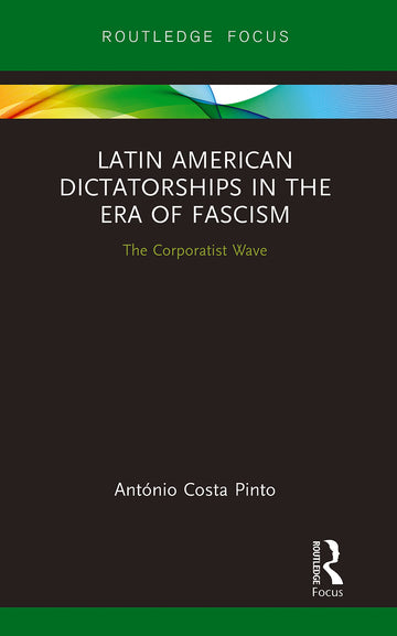 Latin American Dictatorships in the Era of Fascism