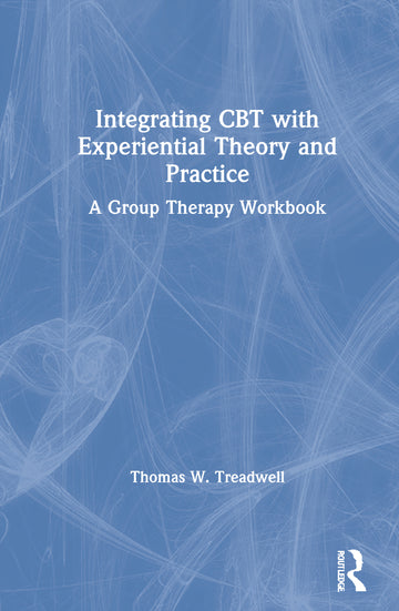 Integrating CBT with Experiential Theory and Practice