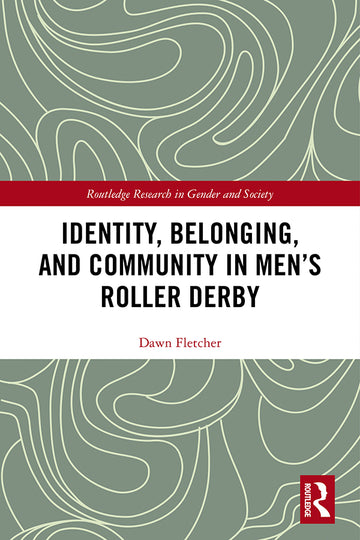 Identity, Belonging, and Community in Men’s Roller Derby
