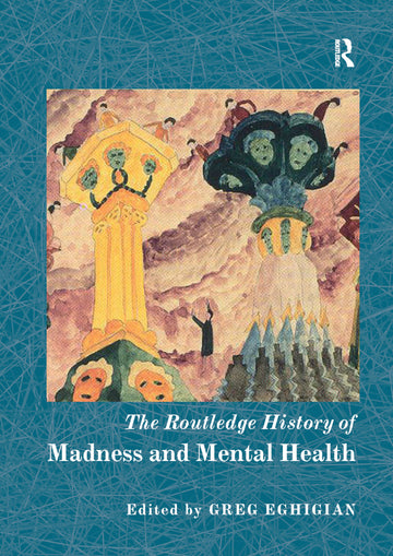 Routledge History of Madness and Mental Health