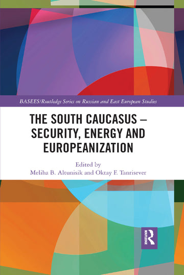 South Caucasus - Security, Energy and Europeanization
