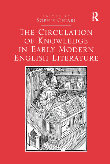 Circulation of Knowledge in Early Modern English Literature