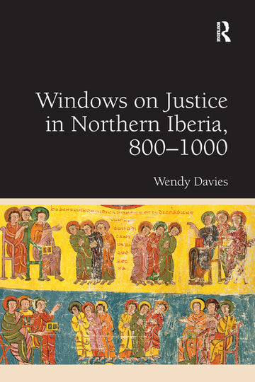 Windows on Justice in Northern Iberia, 800–1000