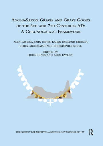 Anglo-Saxon Graves and Grave Goods of the 6th and 7th Centuries AD