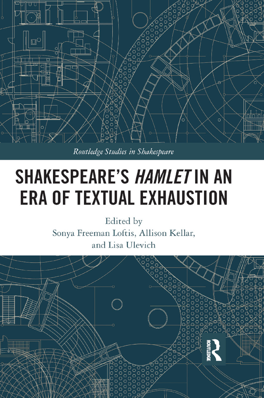 SHAKESPEARE�S HAMLET IN AN ERA OF TEXTUAL EXHAUSTION