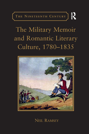Military Memoir and Romantic Literary Culture, 1780–1835