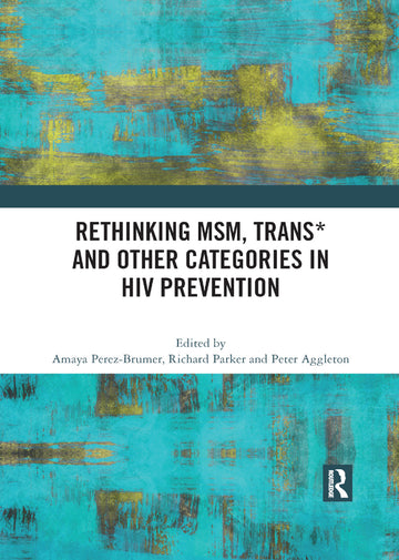 Rethinking MSM, Trans* and other Categories in HIV Prevention - Paperback / softback