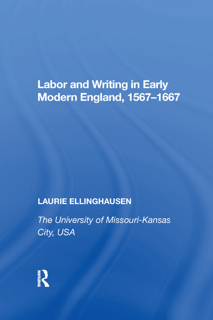 Labor and Writing in Early Modern England, 1567-1667