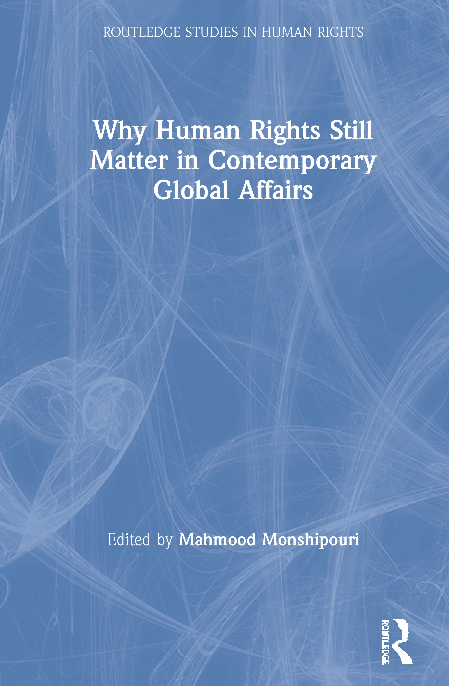 Why Human Rights Still Matter in Contemporary Global Affairs