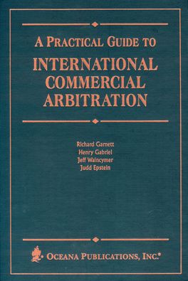 Practical Guide to International Commercial Arbitration, A