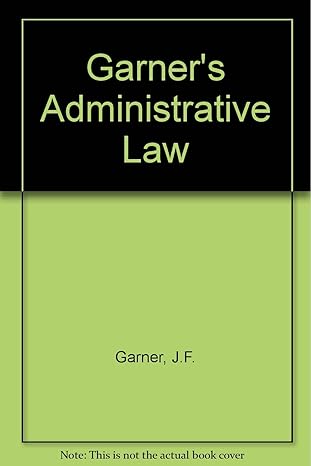 Garner's Administrative Law