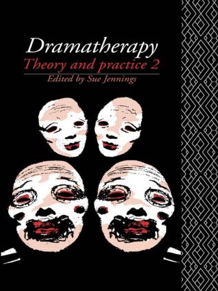 Dramatherapy: Theory and Practice 2