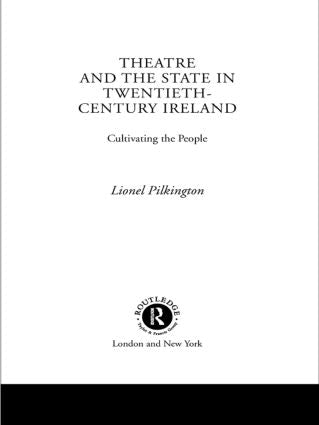 Theatre and the State in Twentieth-Century Ireland