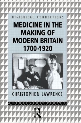 Medicine in the Making of Modern Britain, 1700-1920