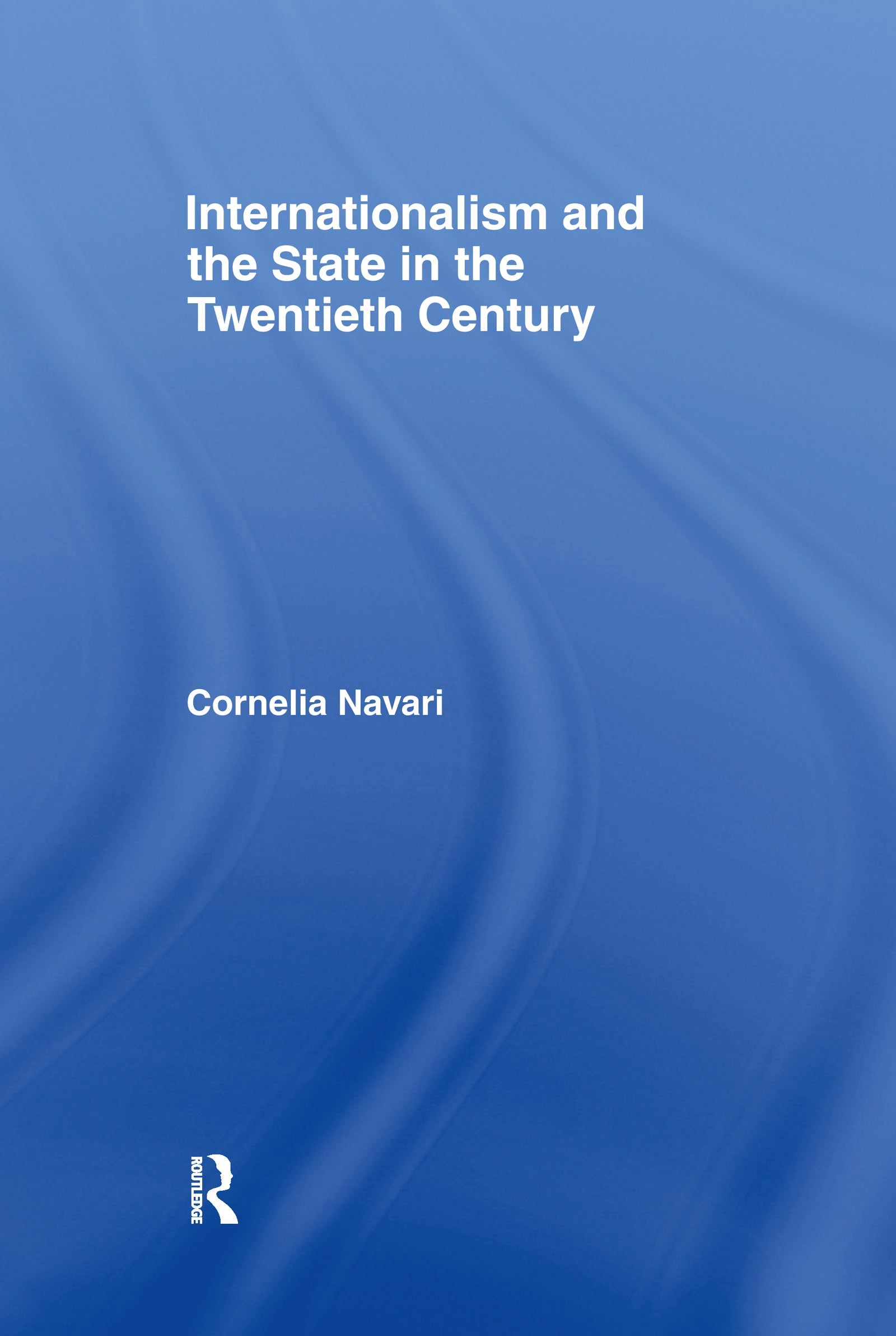 Internationalism and the State in the Twentieth Century