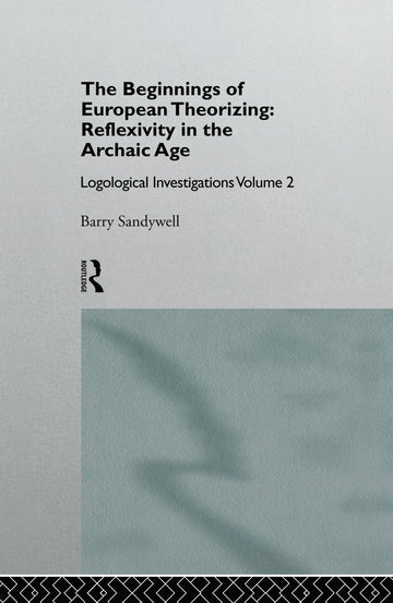 Beginnings of European Theorizing: Reflexivity in the Archaic Age