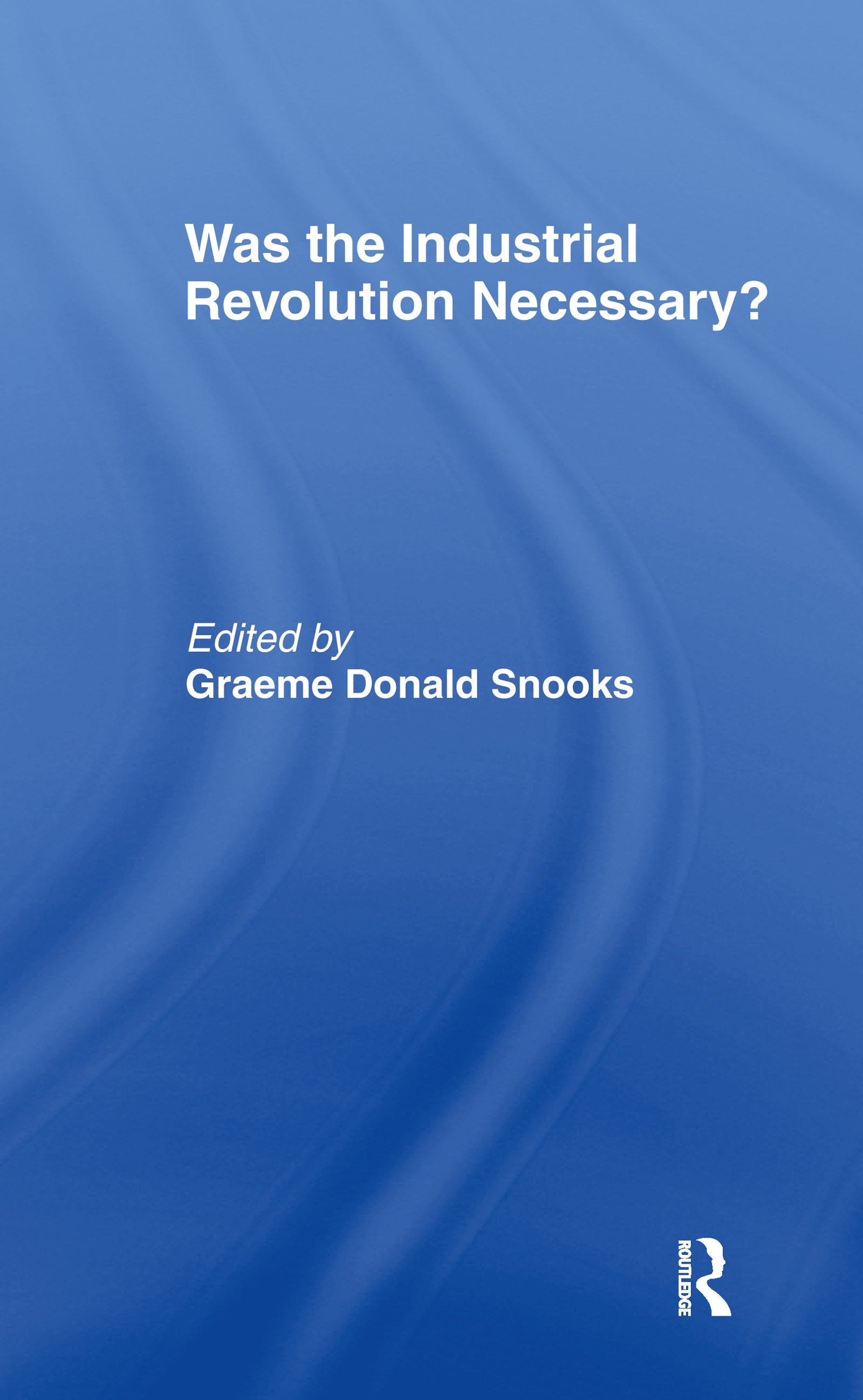 Was the Industrial Revolution Necessary?