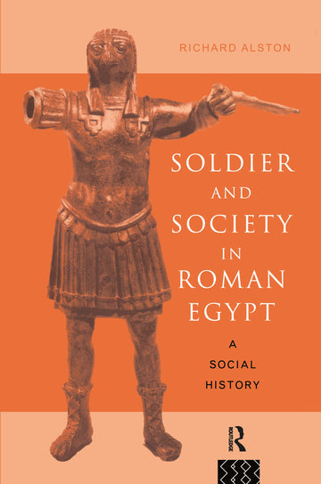 Soldier and Society in Roman Egypt
