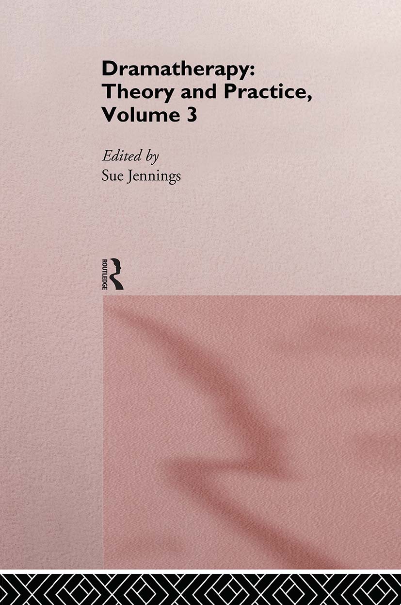 Dramatherapy: Theory and Practice, Volume 3