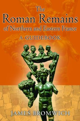 Roman Remains of Northern and Eastern France