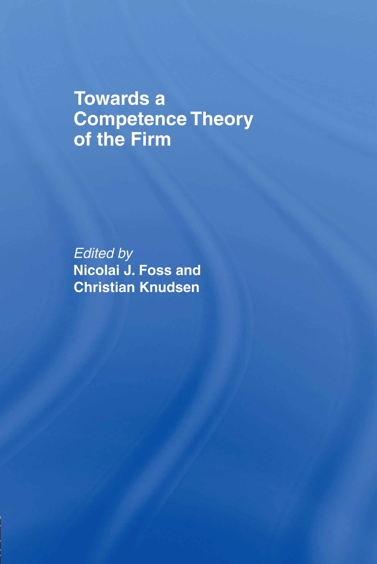 Towards a Competence Theory of the Firm