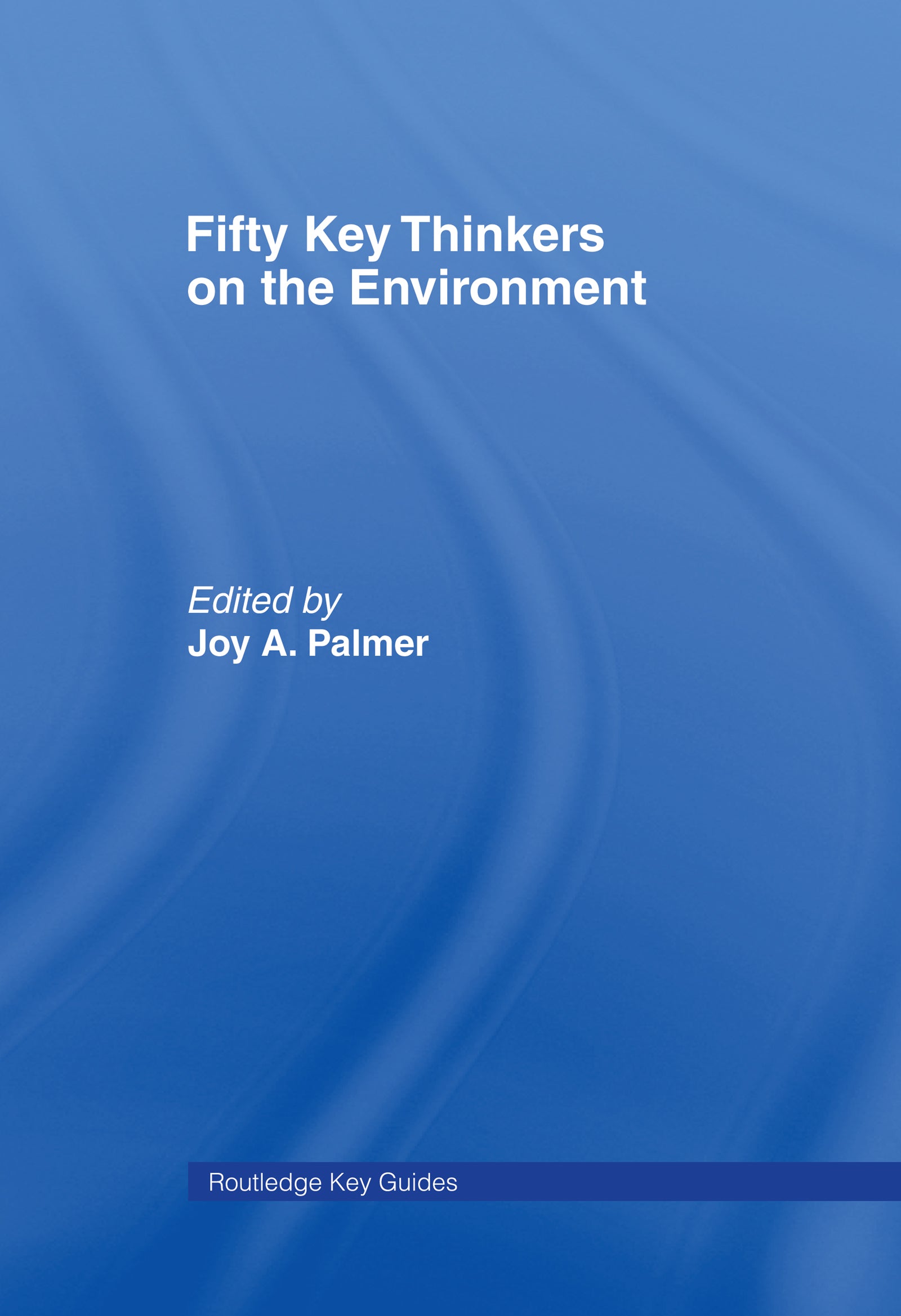 Fifty Key Thinkers on the Environment