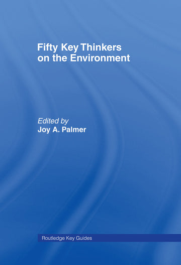 Fifty Key Thinkers on the Environment
