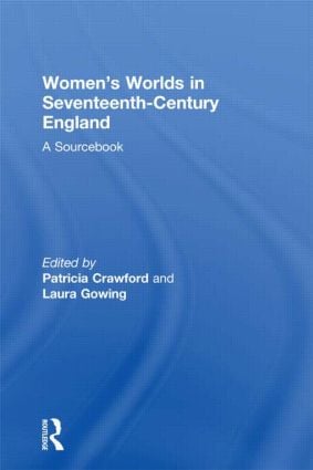 Women's Worlds in Seventeenth-Century England
