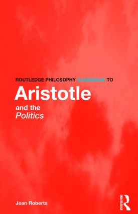 Routledge Philosophy Guidebook to Aristotle and the Politics