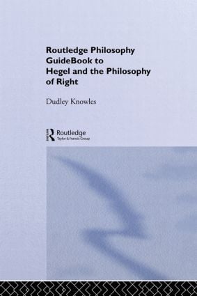 Routledge Philosophy GuideBook to Hegel and the Philosophy of Right