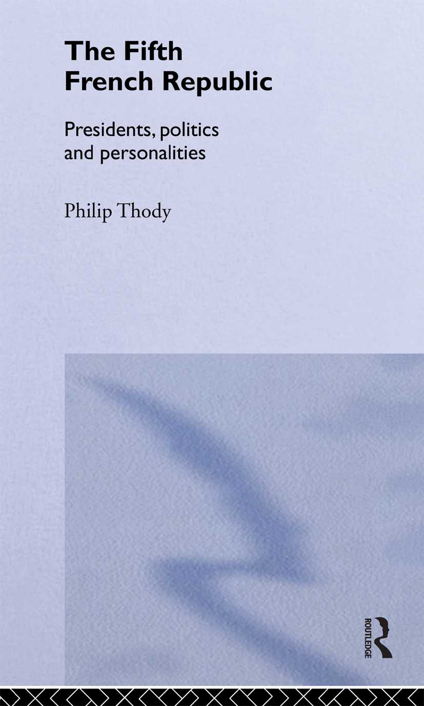Fifth French Republic: Presidents, Politics and Personalities
