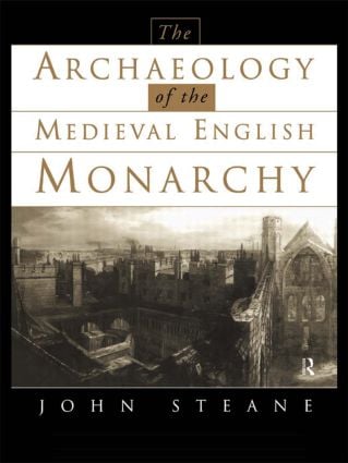 Archaeology of the Medieval English Monarchy