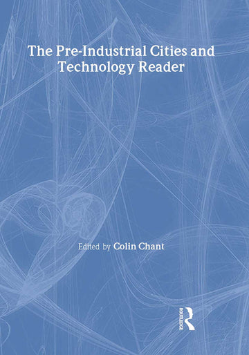 Pre-Industrial Cities and Technology Reader