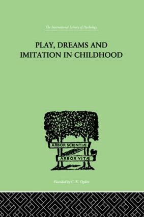 Play, Dreams And Imitation In Childhood