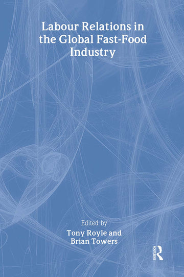 Labour Relations in the Global Fast-Food Industry