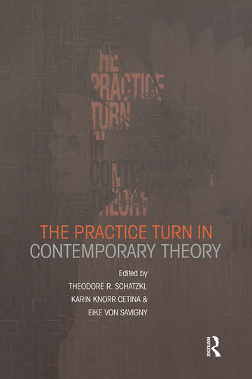 Practice Turn in Contemporary Theory