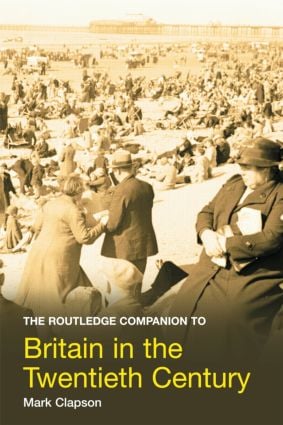 Routledge Companion to Britain in the Twentieth Century